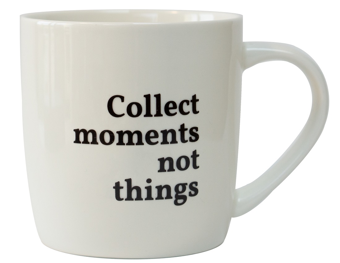 Collect moments not things - Tasse