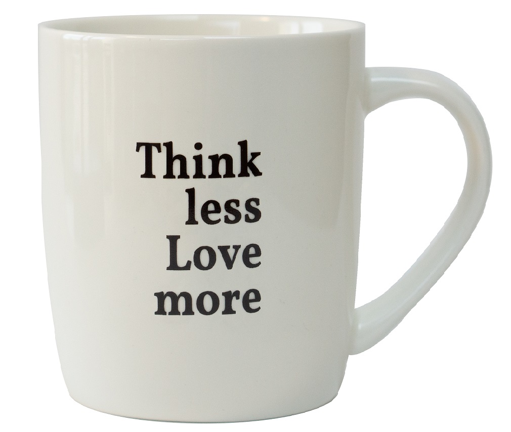 Tasse - Think Less Love more
