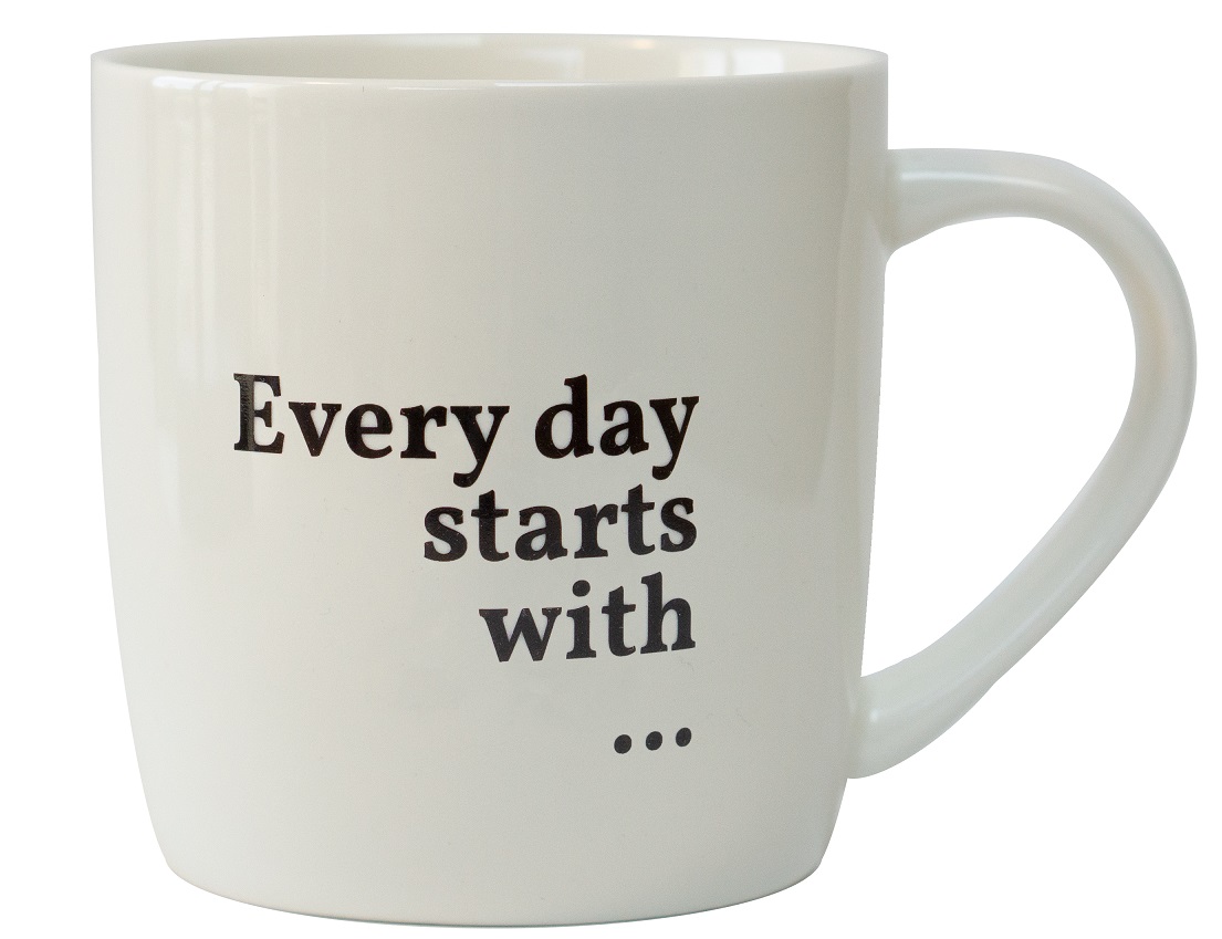 Tasse - Every day starts with …